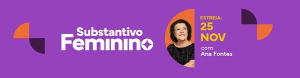 YouTube Brasil lança o videocast “Substantivo Feminino”, em parceria com a Rede Mulher Empreendedora